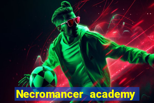 Necromancer academy and the genius summoner wiki